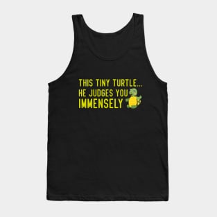 This tiny turtle... he judges you immensely Tank Top